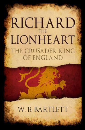 Richard the Lionheart: The Crusader King of England von Amberley Publishing